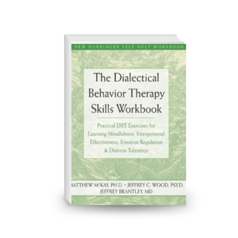 The Dialectical Behavior Therapy Skills Workbook for Anxiety