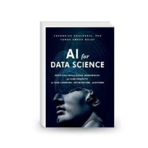 AI for Data Science: Artificial Intelligence Frameworks and Functionality for Deep Learning,