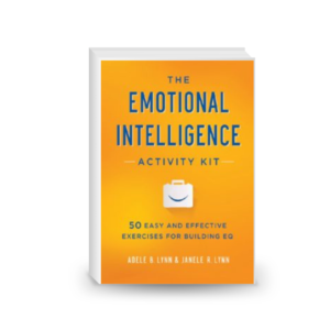 The emotional intelligence activity kit: 50 easy and effective exercises for building EQ