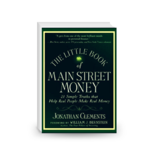 The Little Book of Main Street Money: 21 Simple Truths that Help Real People Make Real Money (Little