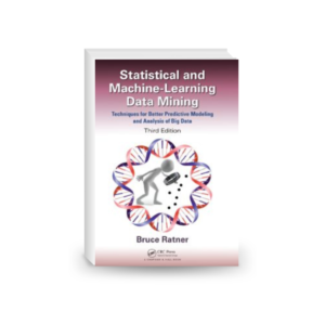 Statistical and Machine-Learning Data Mining, Third Edition: Techniques for Better Predictive