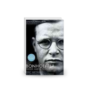 Bonhoeffer : pastor, martyr, prophet, spy : a Righteous Gentile vs. the Third Reich