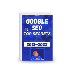 GOOGLE SEO 2021 : #1 TOP SECRETS