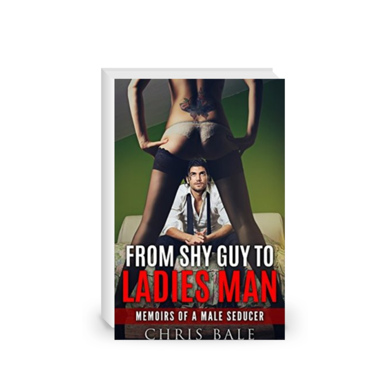 From Shy Guy to Ladies Man: The Memoirs of a Male Seducer