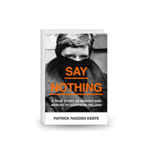 Say Nothing: A True Story of Murder and Memory in Northern Ireland