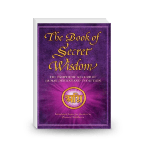 The Book of Secret Wisdom - The Prophetic Record of Human Destiny and Evolution