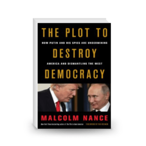 The Plot to Destroy Democracy: How Putin and His Spies Are Undermining America and Dismantling the West