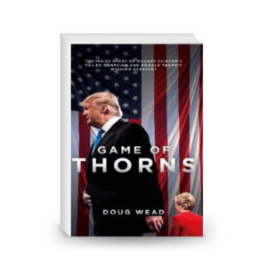 Game of Thorns: The Inside Story of Hillary Clinton’s Failed Campaign and Donald Trump’s Winning