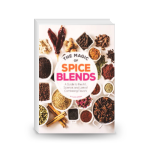 The magic of spice blends : a guide to the art, science, and lore of combining flavors