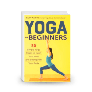 Yoga for Beginners: 35 Simple Yoga Poses to Calm Your Mind and Strengthen Your Body