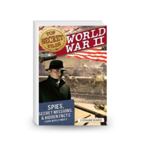 World War II. Spies, Secret Missions, and Hidden Facts from World War II