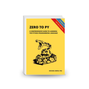 Zero to Py : A Comprehensive Guide to Learning the Python Programming Language