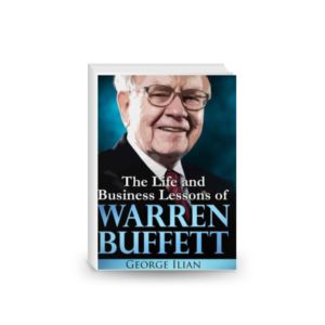 Warren Buffett: The Life and Business Lessons of Warren Buffett