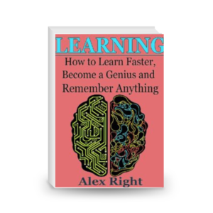 Learning: How to Learn Faster, Become a Genius And Remember Anything