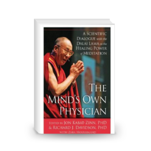 The Mind's Own Physician: A Scientific Dialogue with the Dalai Lama on the Healing Power of Meditation