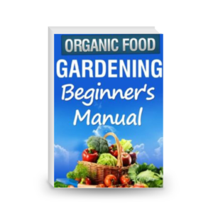 Organic Gardening Beginner's Manual: The ultimate "Take-You-By-The-Hand" beginner's gardening