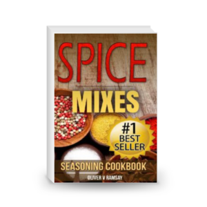 Spice Mixes: Seasoning Cookbook: The Definitive Guide to Mixing Herbs & Spices to Make Amazing Mixes