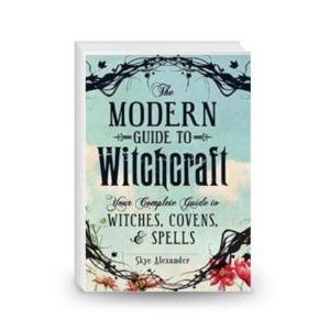 The Modern Guide to Witchcraft : Your Complete Guide to Witches, Covens, and Spells