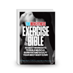 The Men's Fitness Exercise Bible 101 Best Workouts to Build Muscle, Burn Fat, and Sculpt Your Best Body Ever!