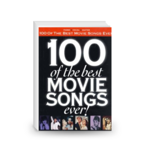 100 of the Best Movie Songs Ever! : piano, vocal, guitar