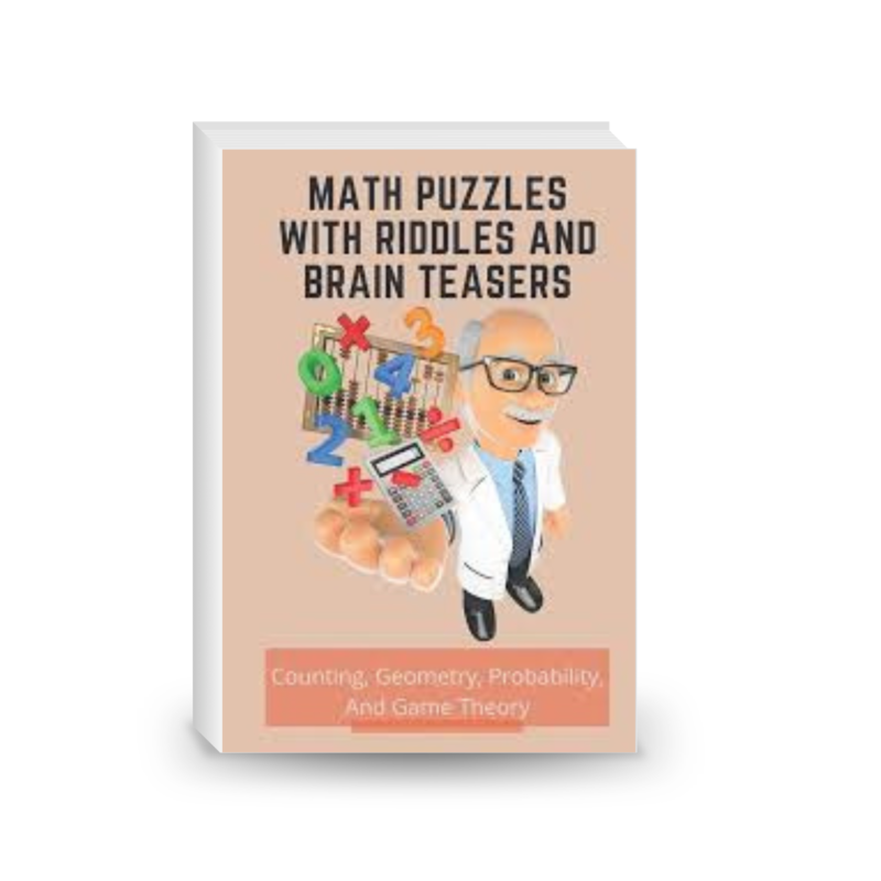 Math puzzles: classic riddles in counting, geometry, probability, and game theory