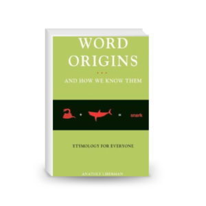 Word Origins And How We Know Them: Etymology for Everyone