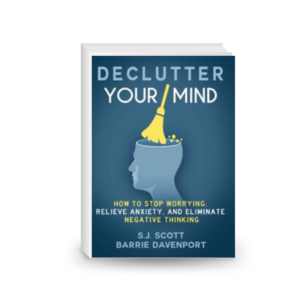 Declutter Your Mind: How to Stop Worrying, Relieve Anxiety, and Eliminate Negative Thinking