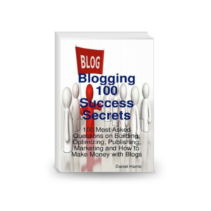 Blogging 100 Success Secrets - 100 Most Asked Questions on Building, Optimizing, Publishing, Marketing