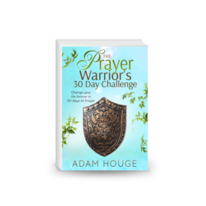 The Prayer Warrior's 30 Day Challenge: Change Your Life Forever Through 30 Days of Prayer