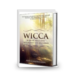 Wicca - Book of Spells and Witchcraft for Beginners: The Guide of Shadows for Wiccans, Solitary