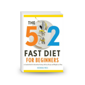 The 5:2 Fast Diet for Beginners. The Complete Book for Intermittent Fasting with Easy Recipes and