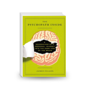 The Psychopath Inside: A Neuroscientist's Personal Journey into the Dark Side of the Brain