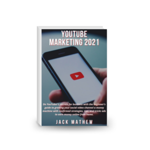 YOUTUBE MARKETING 2021: Do YouTuber's secrets for business with the beginner's guide to growing your social video channel