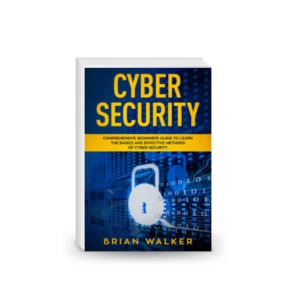 Cyber Security comprehensive beginners guide to learn the basics and effective methods of cybersecurity