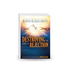 Destroying the Spirit of Rejection: Receive Love and Acceptance and Find Healing