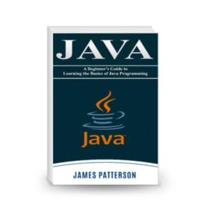 JAVA: A Beginner's Guide to Learning the Basics of Java Programming