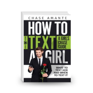 How to Text a Girl: A Girls Chase Guide (Girls Chase Guides)