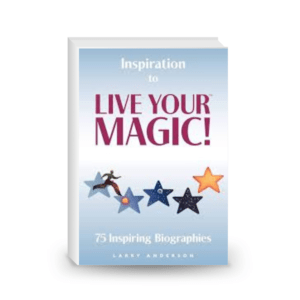 Inspiration to Live Your Magic: 75 Inspiring Biographies