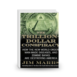 The Trillion-Dollar Conspiracy: How the New World Order, Man-Made Diseases, and Zombie Banks Are Destroying America