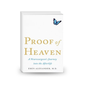 Proof of Heaven: A Neurosurgeon's Journey into the Afterlife