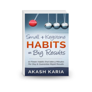 Small Habits + Keystone Habits = Big Results! 10 Power Habits That Take 5 Minutes Per Day & Guarantee