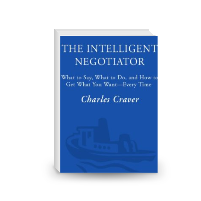 The intelligent negotiator: what to say, what to do, how to get what you want—every time