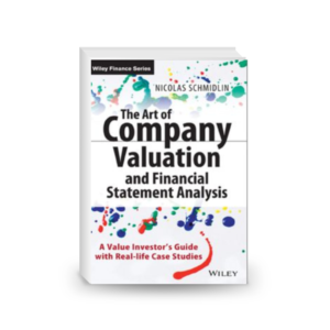 The Art of Company Valuation and Financial Statement Analysis: A Value Investor's Guide with Real-life