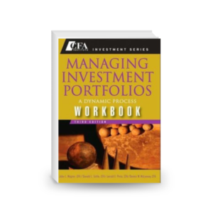 Managing Investment Portfolios Workbook: A Dynamic Process (CFA Institute Investment Series)