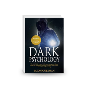 Dark Psychology: Why YOU NEED to Learn NOW secrets techniques to influence people with Manipulation, Persuasion,