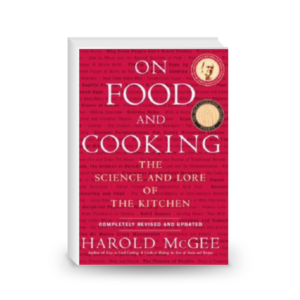 On Food and Cooking: The Science and Lore of the Kitchen