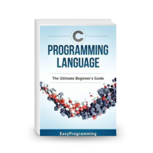 C Programming Language The ULtimate Beginner's Guide