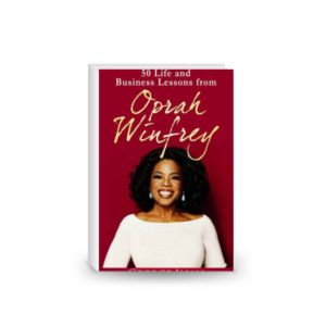 Oprah Winfrey: 50 Life and Business Lessons from Oprah Winfrey