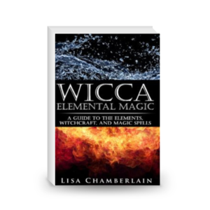 Wicca Elemental Magic: A Guide to the Elements, Witchcraft, and Magic Spells