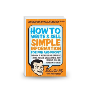 How to Write & Sell Simple Information for Fun and Profit: Your Guide to Writing and Publishing